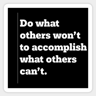 Accomplish What Others Can't Sticker